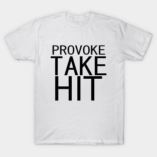 Provoke, Take, Hit T-Shirt